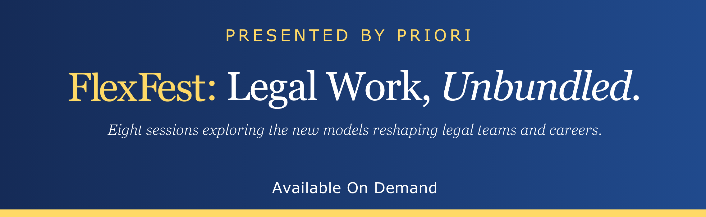 FlexFest: Legal Work, Unbundled. Presented by Priori. Eight sessions exploring the new models reshaping legal teams and careers. Available on demand.