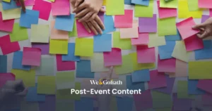 Designing a Post-Event Content Ecosystem that Drives Engagement Content created after the event.