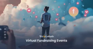 Virtual Fundraising Events: 15 Online Ideas to Engage Donors Woman standing on a cliff with clouds around, holding a tablet, surrounded by virtual social media icons, with a logo "We&Goliath" and text "Virtual Fundraising Events".