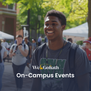 A group of college students walking outside on campus with event tents in the background. Prominent text reads: "We & Goliath On-Campus Events.
