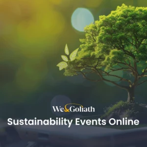 Green Thoughts, Global Reach: Sustainability Events Online An image of a smartphone with a tree growing from it, and the text "We & Goliath Sustainability Events Online" displayed below.