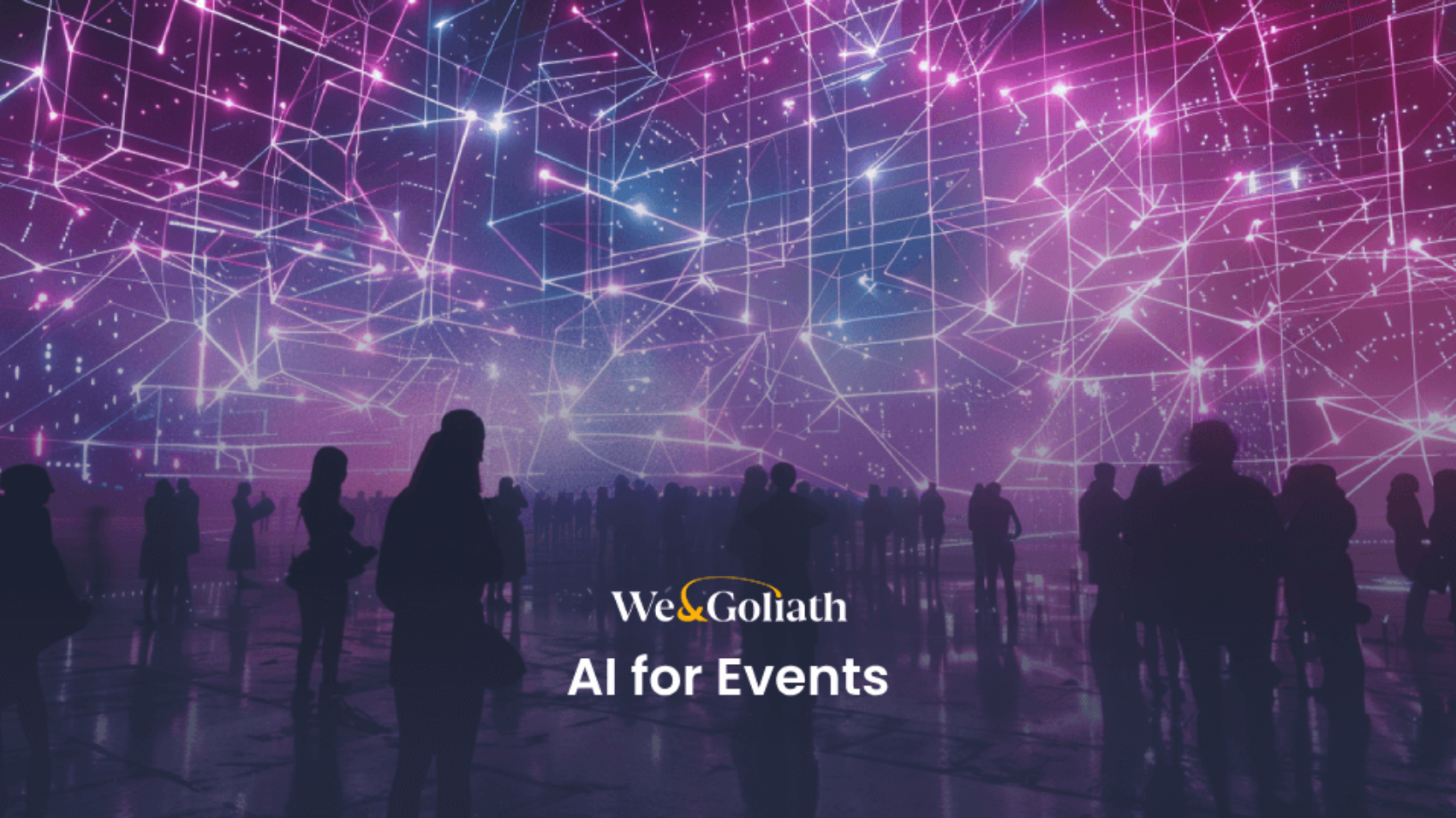 Silhouettes of people stand in front of a large LED display with geometric patterns and the text "We & Goliath AI for Events.