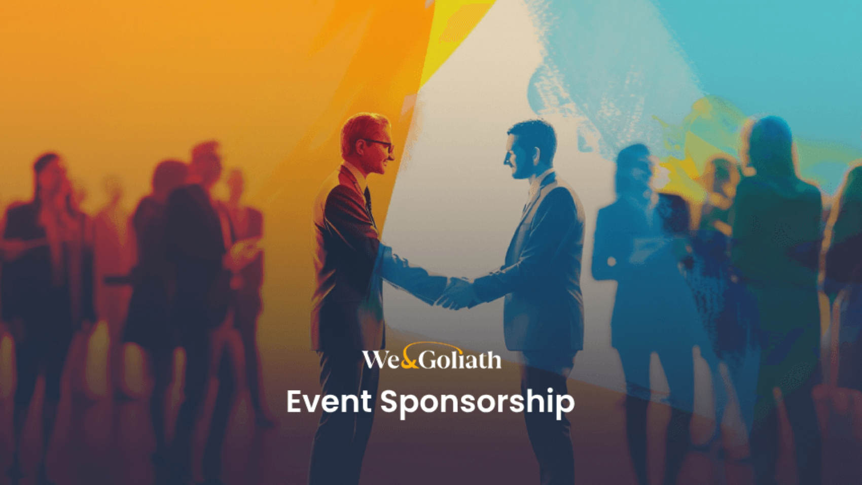 Two men in suits shake hands amid a backdrop of people conversing. The text "We & Goliath Event Sponsorship" is visible.