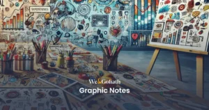 What Are Graphic Notes? An Introduction to Visual Note-Taking Techniques A cluttered studio with tables and walls covered in colorful graphic notes, drawings, and sketches. Art supplies and tools are scattered across the work surface. Text on image: "We & Goliath Graphic Notes.