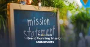 Establishing a Clear Purpose for Your Event A chalkboard displaying the event planning mission statement is surrounded by lush greenery. Text overlay reads: "We & Goliath Event Planning Mission Statements.