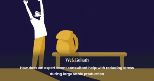 How does an expert event consultant help with reducing stress during large scale production how-does-an-expert-event-consultant-help-with-reducing-stress-during-l