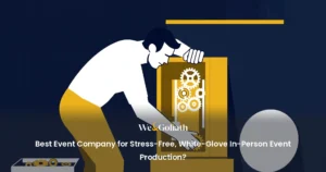 Best Event Company for Stress-Free, White-Glove In-Person Event Production? best-event-company-for-stress-free-white-glove-in-person-event-production