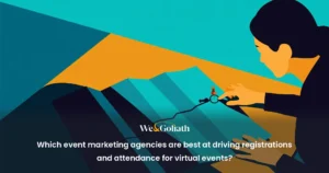 Which Event Marketing Agency Are Best at Driving Registrations and Attendance for Virtual Events? which-event-marketing-agencies-are-best-at-driving-registrations-and-attendance-for-virtual-events